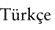 Turkish